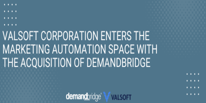 Valsoft Corporation Enters the Marketing Automation Space with the Acquisition of DemandBridge Banner